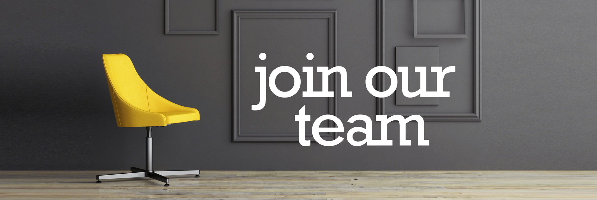 "Join Our Team" header with yellow office chair against a dark grey gallery wall